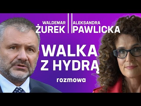 Walka z hydrą | Aleksandra Pawlicka i Waldemar Żurek rozmowa