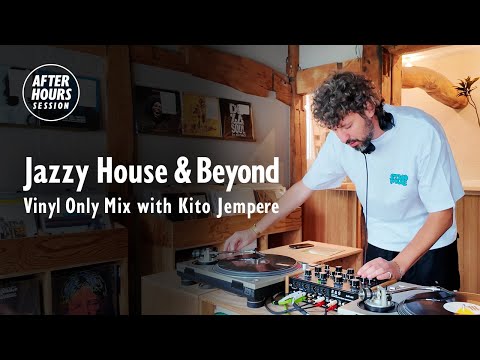 Jazzy House & Beyond Vinyl Only Mix with Kito Jempere @ellarecords |  AFTER HOURS SESSION