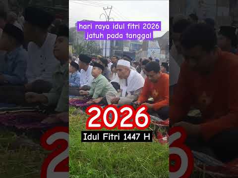 Idul fitri 2026 diperkirakan jatuh pada 20 maret 2026 - hari raya idul fitri 2026 jatuh pada tanggal