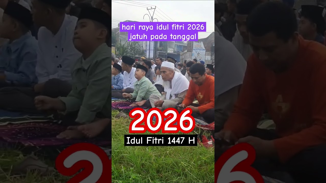 Perkiraan Idul Fitri 2026: Tanggal 20 Maret 🌙