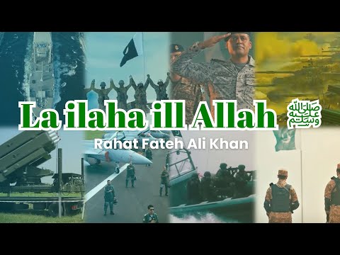 La ilaha ill Allah ﷺ | Hifazat Teri Hum Karein Gay Watan | Rahat Fateh Ali Khan | ISPR
