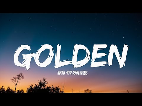 Huntrix - Golden (Lyrics) KPop Demon Hunters