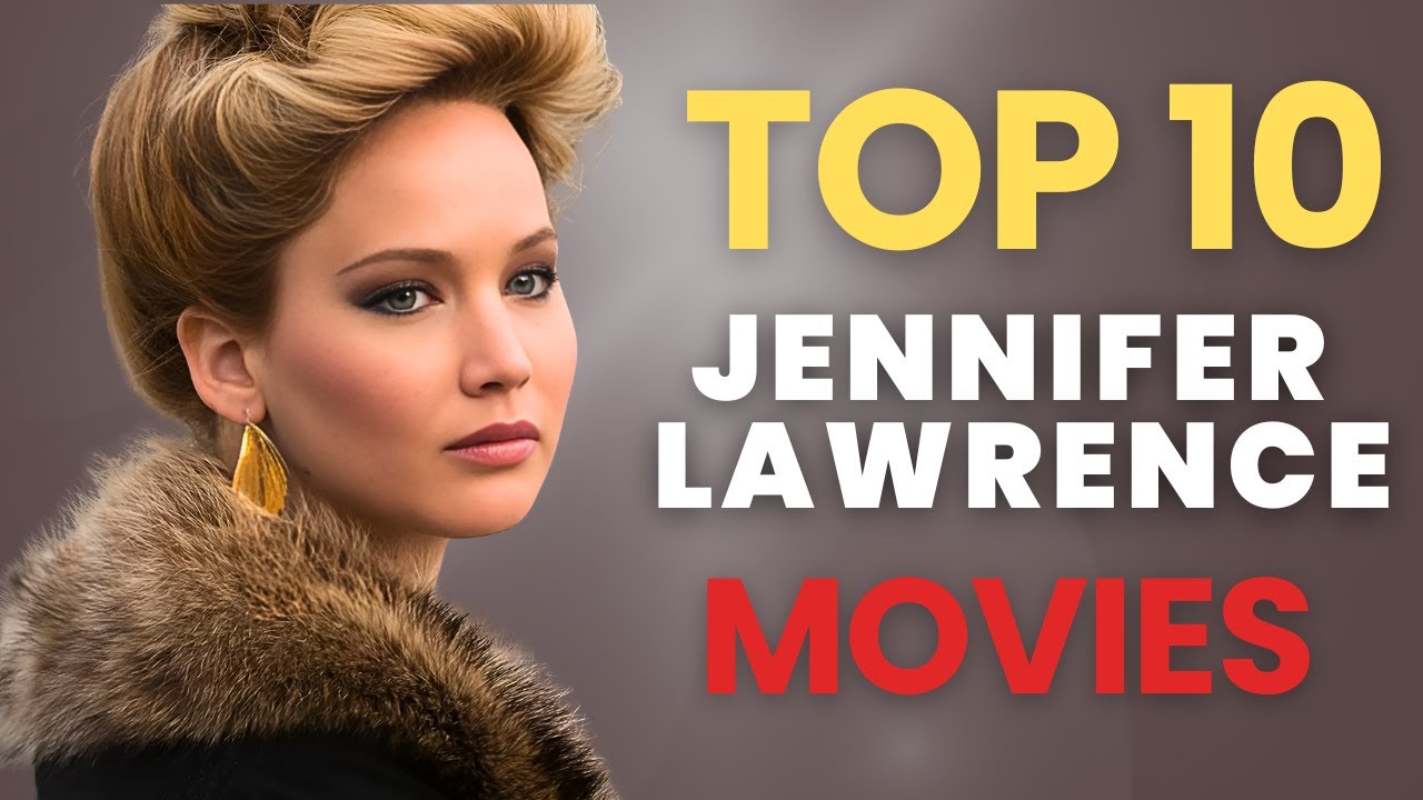 Top 10 Jennifer Lawrence Films 🎬