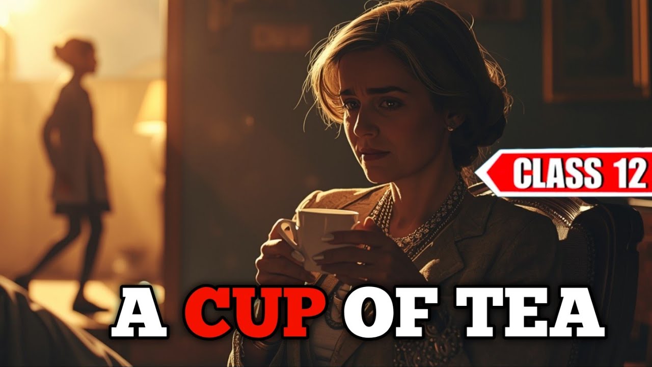 A Cup of Tea - Class 12 Explanation ☕