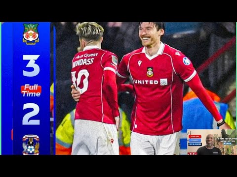 WREXHAM 3-2 COVENTRY CITY:ALL GOALS AND EXTENDED HIGHLIGHTS