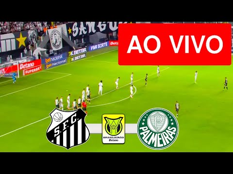 SANTOS X PALMEIRAS AO VIVO COM IMAGENS - CAMPEONATO BRASILEIRO 2025 - ASSISTA AGORA!