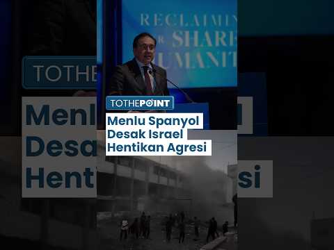 Menteri Luar Negeri Spanyol Desak Penghentian Serangan dan Genosida Israel terhadap Gaza & Lebanon