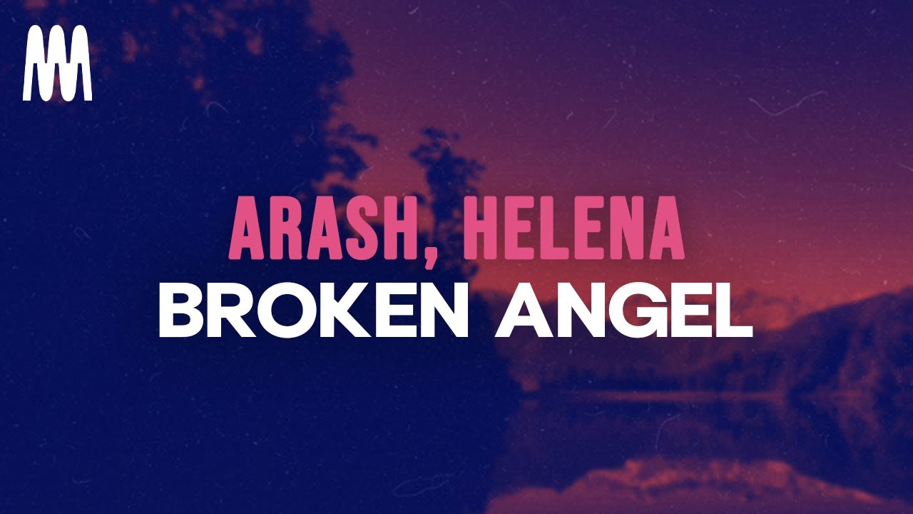 Arash & Helena - Broken Angel Lyrics 🎶
