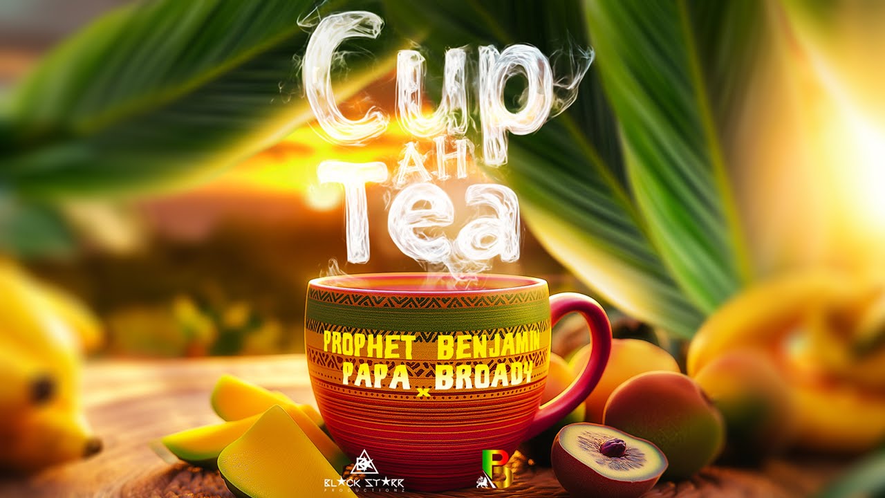 Prophet Benjamin & Papa Broady - Cup Ah Tea ☕