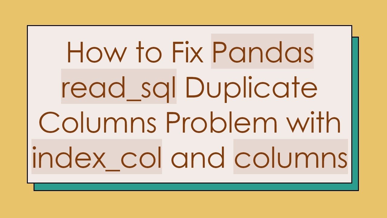 Fix Duplicate Columns in Pandas read_sql ๐ ๏ธ