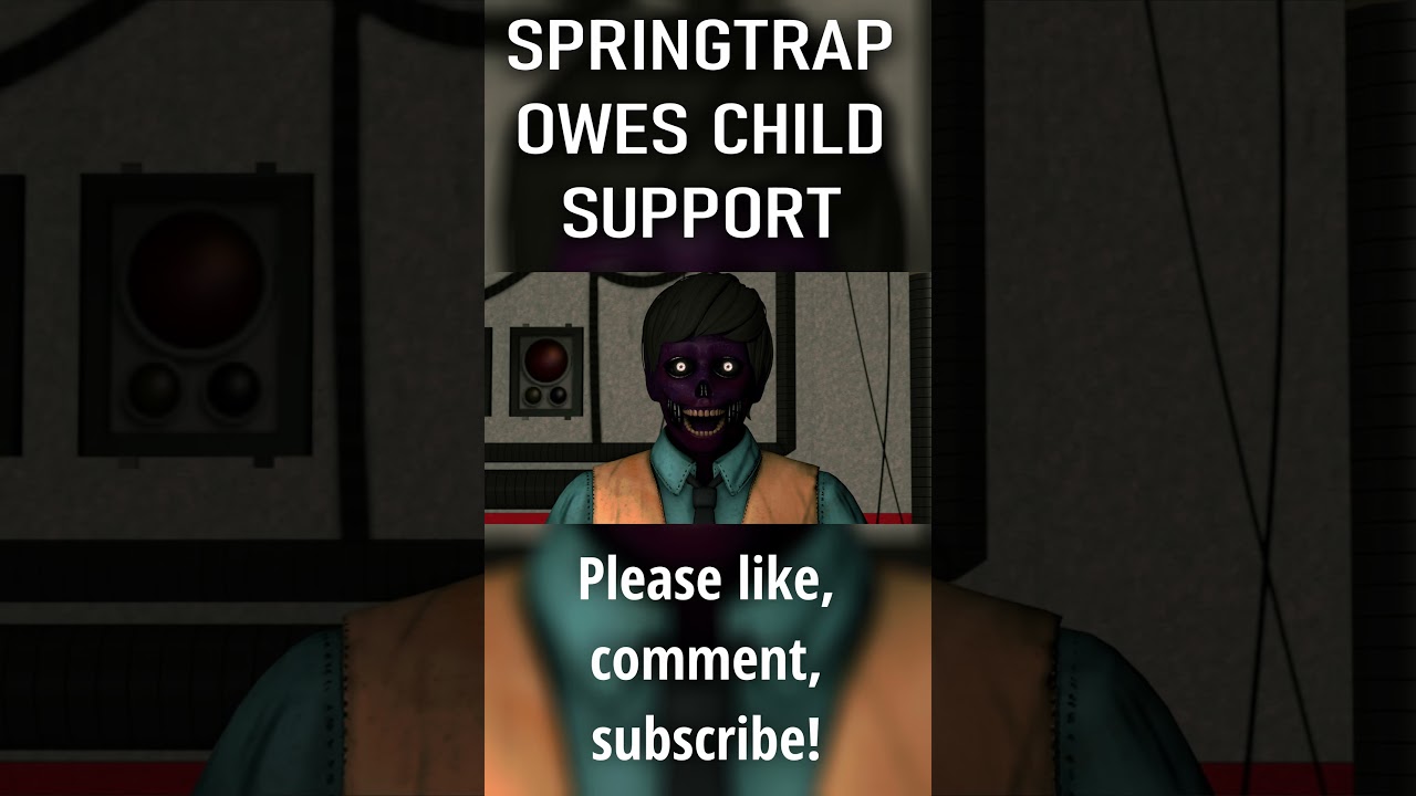 Springtrap Owes Child Support 💰