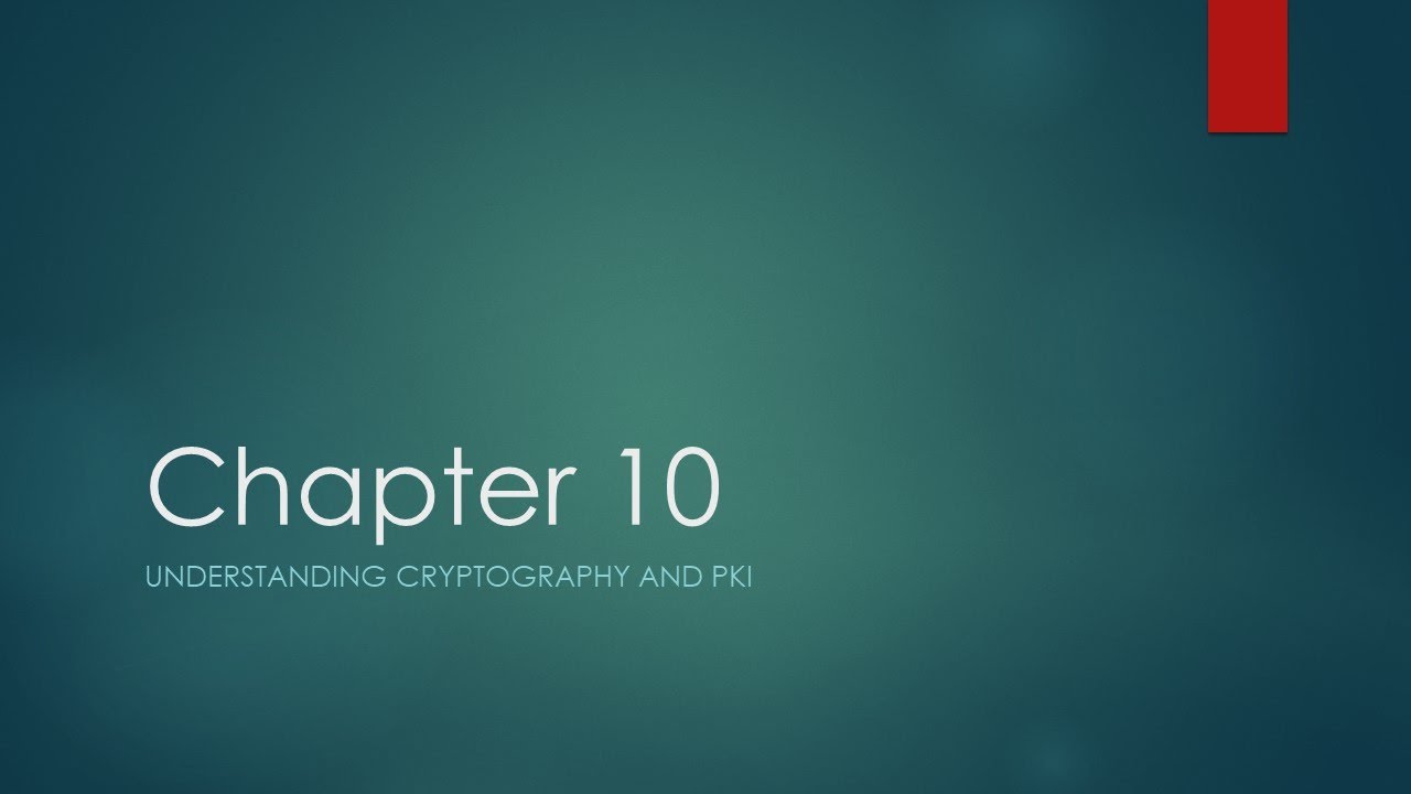 IT2700 Ch10: Mastering Cryptography & Public Key Infrastructure π