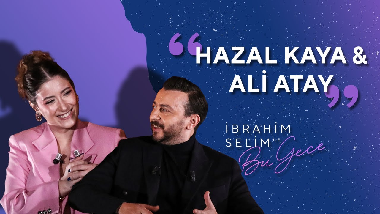Hazal Kaya & Ali Atay Bizlerle! - İbrahim Selim ile Bu Gece 5x11