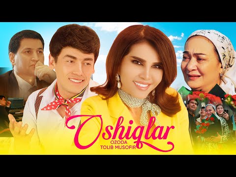 Ozoda & Tolib Musofir - Oshiqlar (Official Music Video)