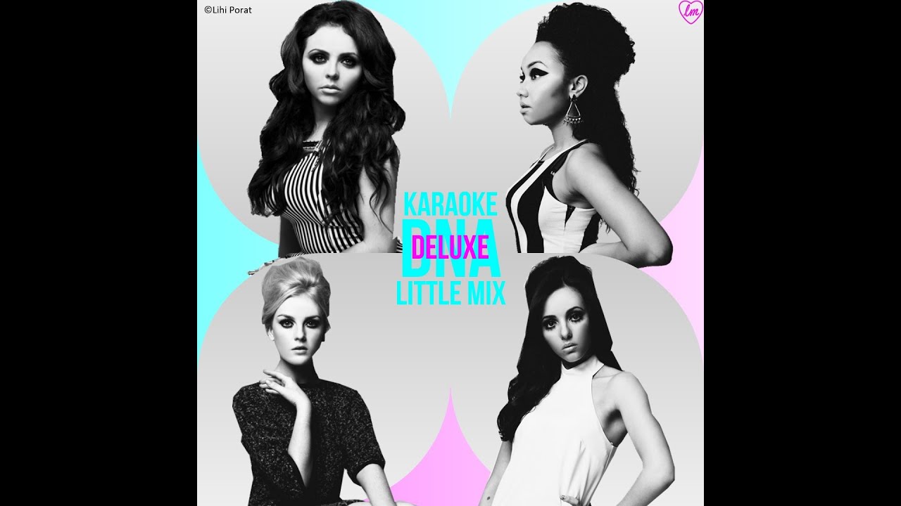 Little Mix - DNA Karaoke (Deluxe & Unplugged Versions) ๐ค