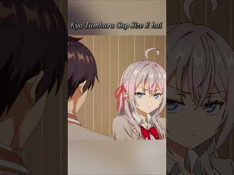 Kya Tumhara Cup Size E hai🤤 (Alya sometimes hide her feelings in Russian) #anime #animeedit #alya