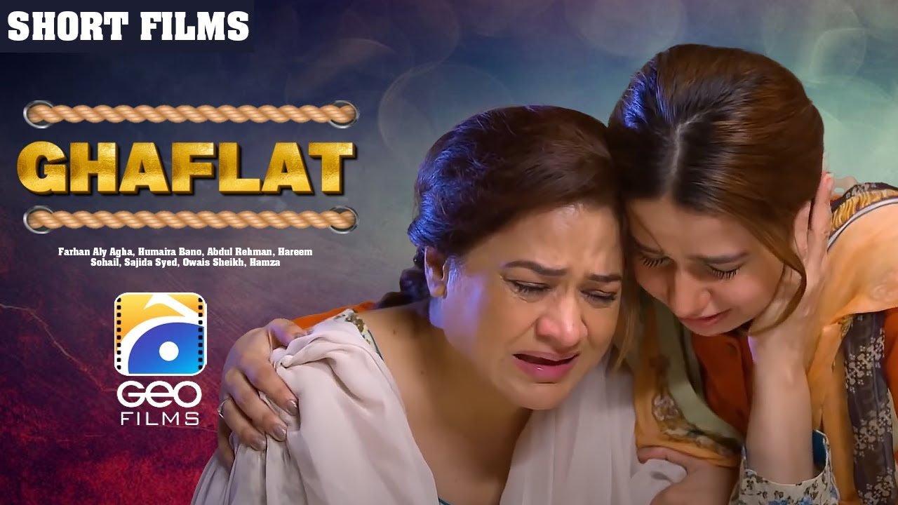 Ghaflat: Intense Short Film Featuring Farhan Aly Agha & Humaira Bano 🎬