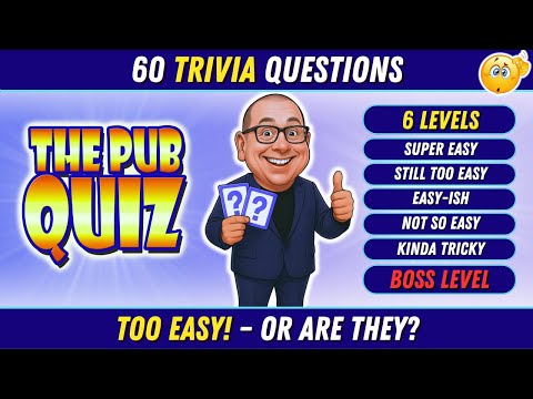 6 Round PUB QUIZ: 60 Trivia Questions β TOO EASY, Or Are They?