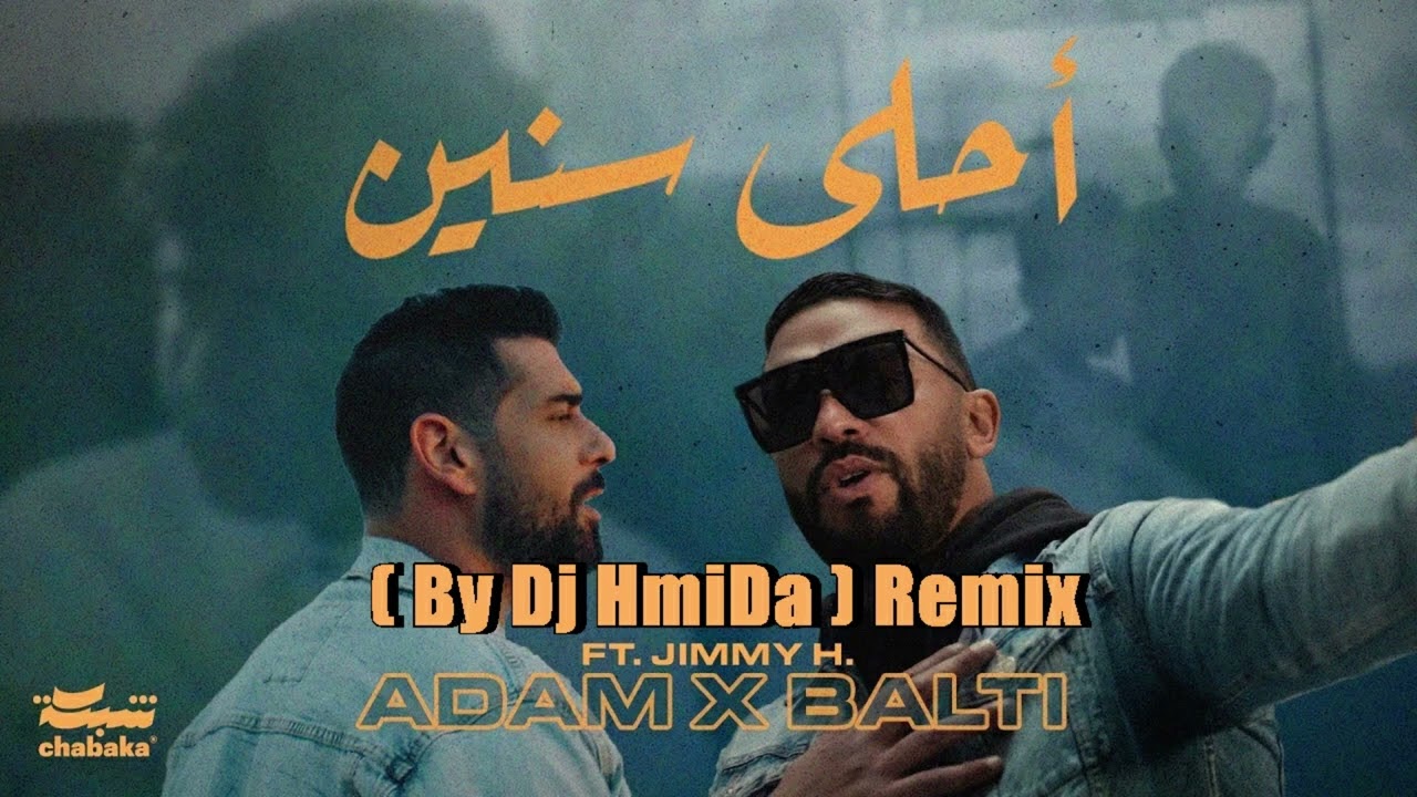 Adam x Balti ft. Jimmy H. - Ahla Snin (Dj HmiDa Remix)