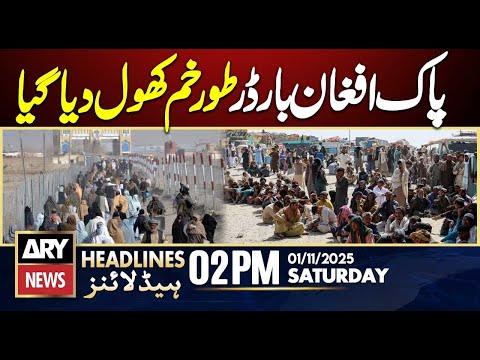 Pak-Afghan Border Torkham Opened || ARY News 2 PM Headlines || 1st Nov 2025