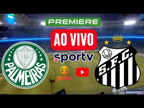 🔴(AO VIVO) PALMEIRAS X SANTOS CAZE TV AO VIVO NA GE TV AO VIVO