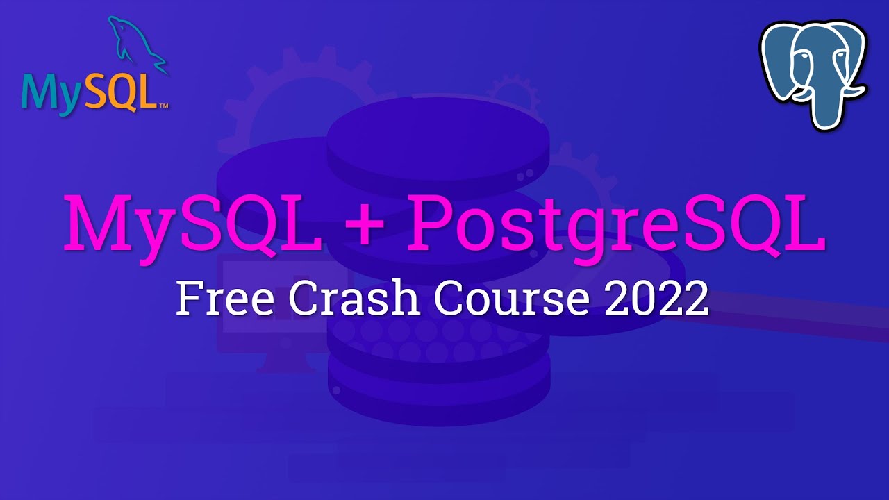 🔥 Beginner's SQL Crash Course 2022: Master MySQL & PostgreSQL Easily!