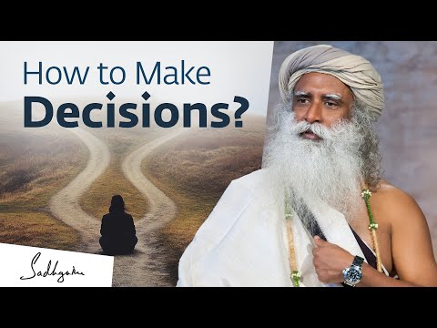 How to Make a Decision You Won’t Regret Later – Sadhguru