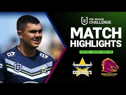 NRL Pre-Season 2024 | Cowboys v Broncos | Match Highlights