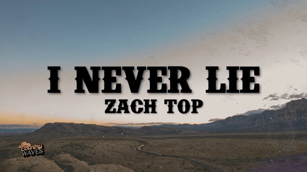 Zach Top - I Never Lie (Lyrics) 🎶