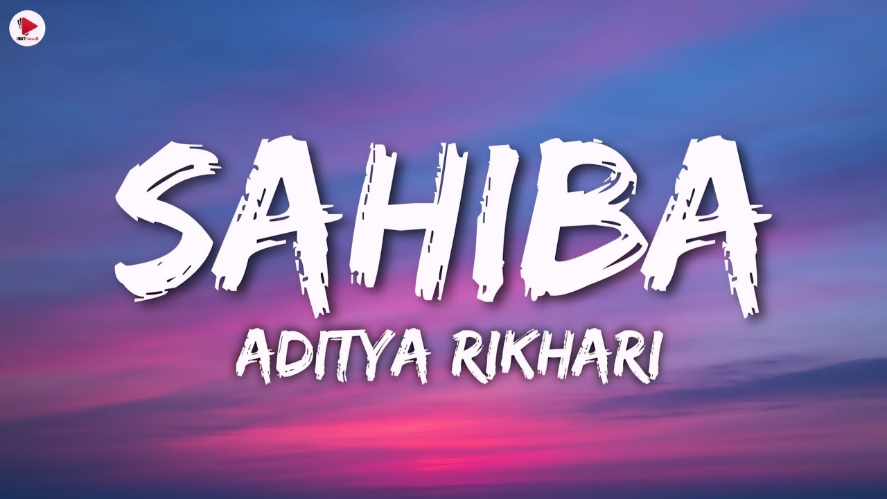 Sahiba Song Lyrics by Aditya Rikhari | Geet Gurux