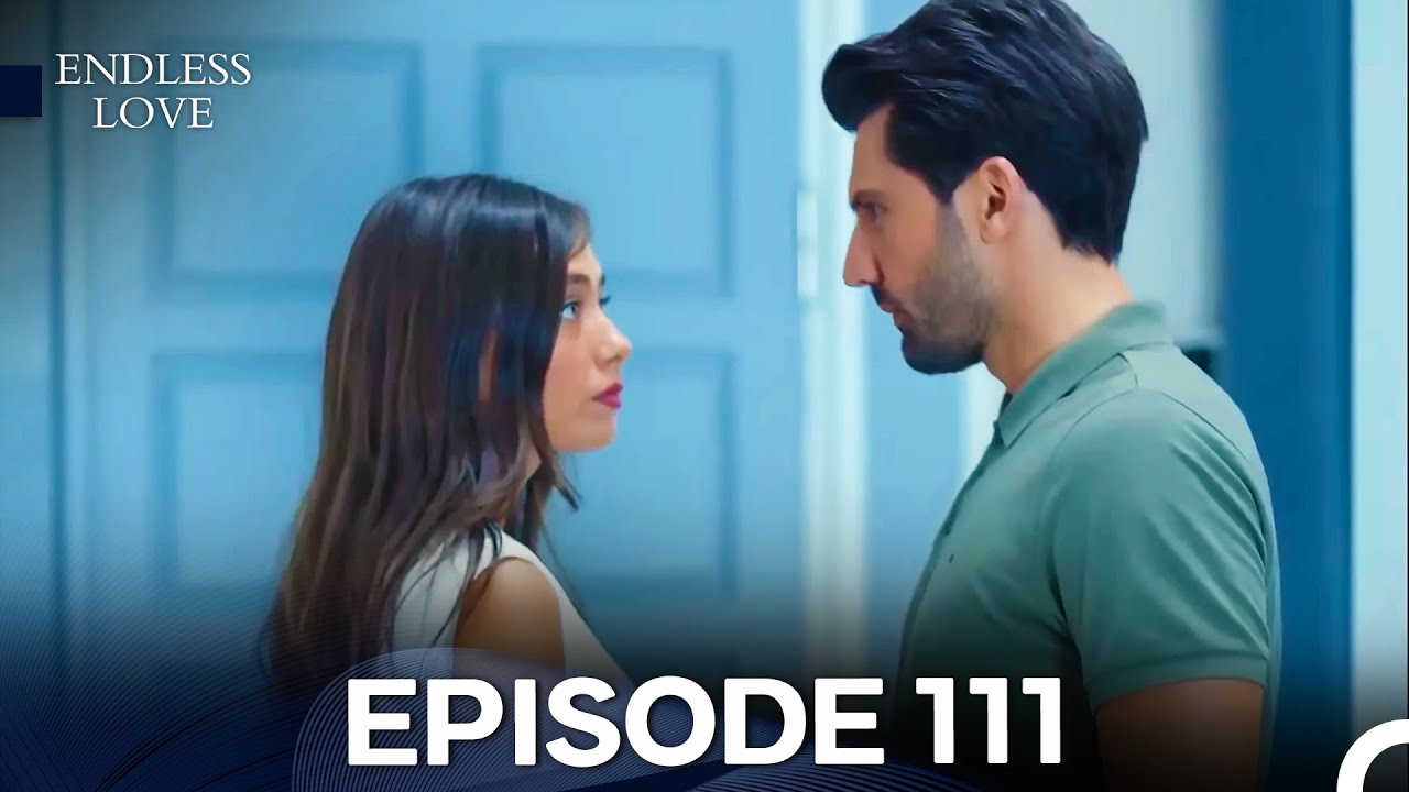 Endless Love Episode 111 in Full HD 🌟