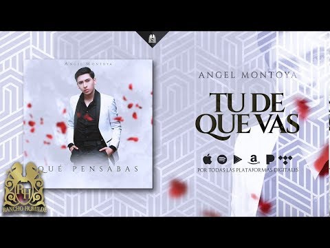Angel Montoya - Tu De Que Vas [Official Audio]