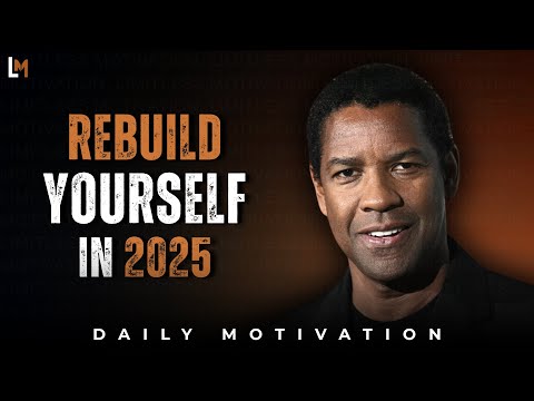 REBUILD YOURSELF: New Year Motivational Speech Inspired by Denzel Washington