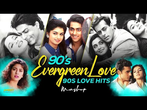 90s Evergreen Love Mashup | AMEET Mashup 2.0 | 90s Hits Hindi Songs | 90s Sadabahar Song | 90's Love