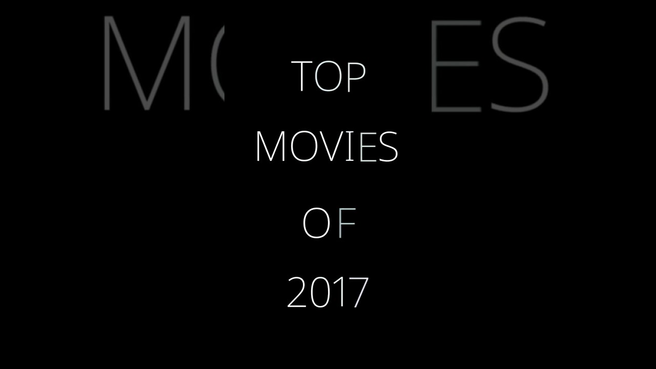 Best Movies of 2017: Top Films & Must-Watch Gems π¬