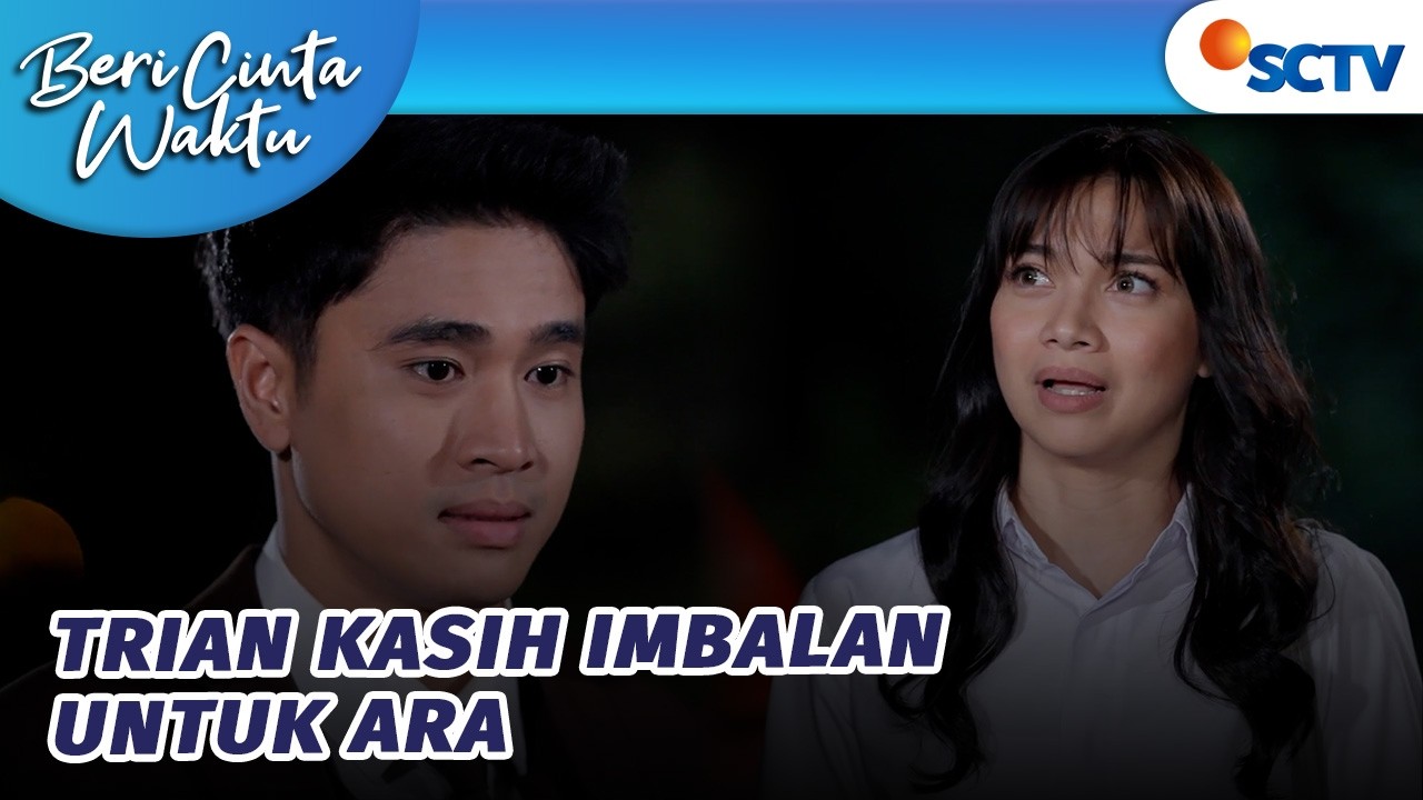 Sudah Selamatkan Adila, Trian Kasih Ara Imbalan? | Beri Cinta Waktu - Episode 191