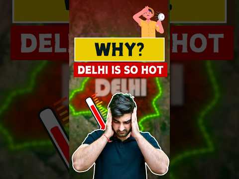 🔥 Delhi Records Highest-Ever Temperature at 52.3°C! 🌡️ | Here's Why #sumitrathi #geography #upsc