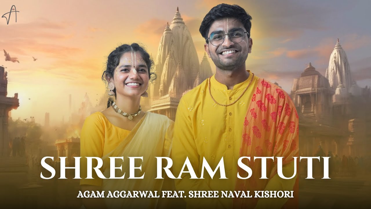 Agam - Shree Ram Chandra Kripalu Stuti ft. Naval Kishori 🙏
