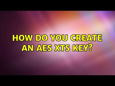 How do you create an AES XTS key? (2 Solutions!!)