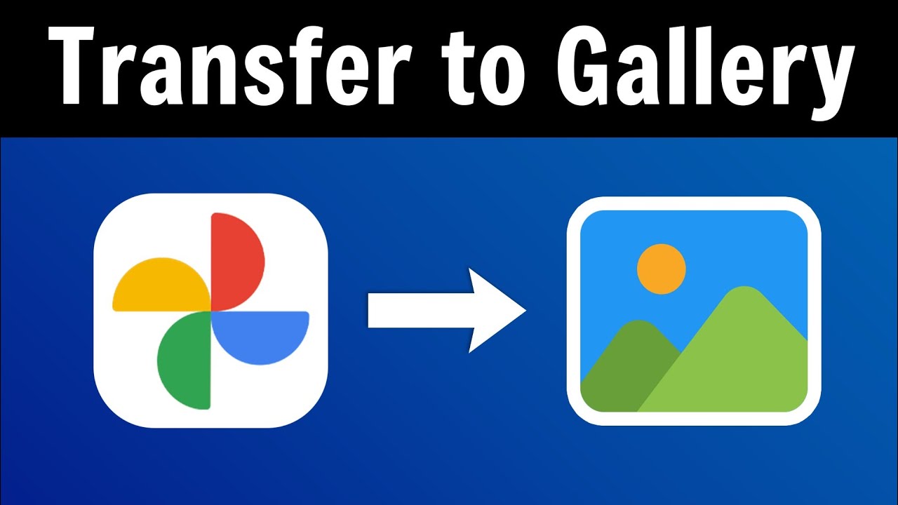Transfer Google Photos to Gallery (2025 Guide)