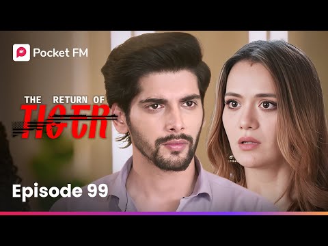 Episode 99 | The Return of Tiger | Pocket FM