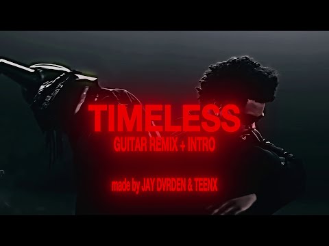 The Weeknd, Playboi Carti - Timeless Guitar Remix + Intro (Made by JAY DVRDEN & TEENX)