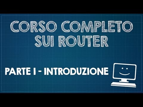 Corso completo sui Router - Parte 1 - Introduzione