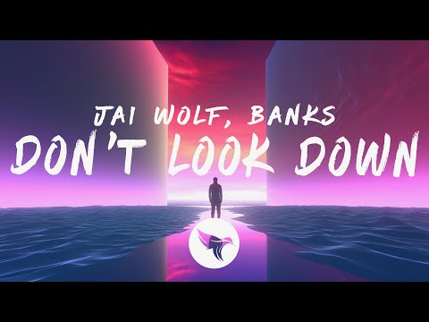 Jai Wolf - Don't Look Down (Lyrics) ft. BANKS