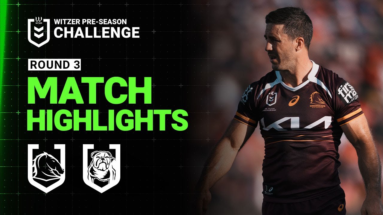NRL 2025 Pre-Season: Broncos vs Bulldogs Week 3 Highlights 🏉