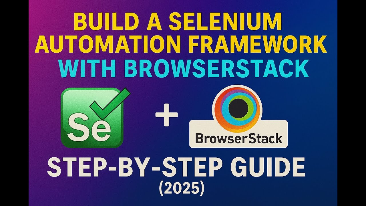 Build a Selenium & BrowserStack Automation Framework (2025)