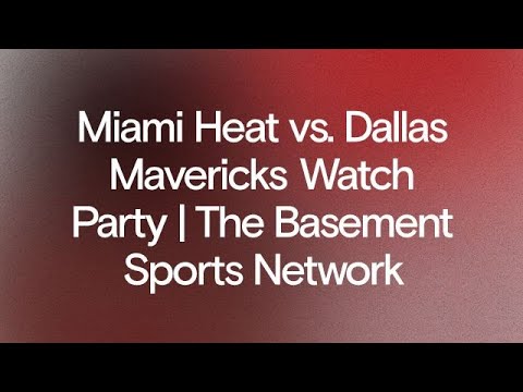 Heat vs. Mavericks Watch Party | The Basement Sports