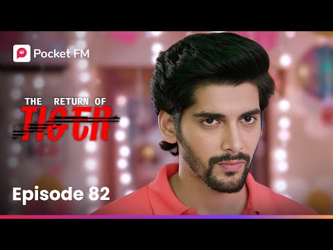 Episode 82 | The Return of Tiger | Pocket FM