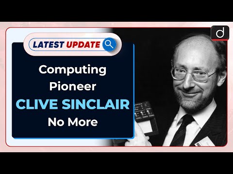 Computing Pioneer Clive Sinclair No More : Latest update | Drishti IAS English