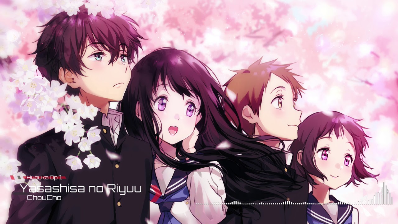 Hyouka Opening 1 - Yasashisa no Riyuu by ChouCho 🎶
